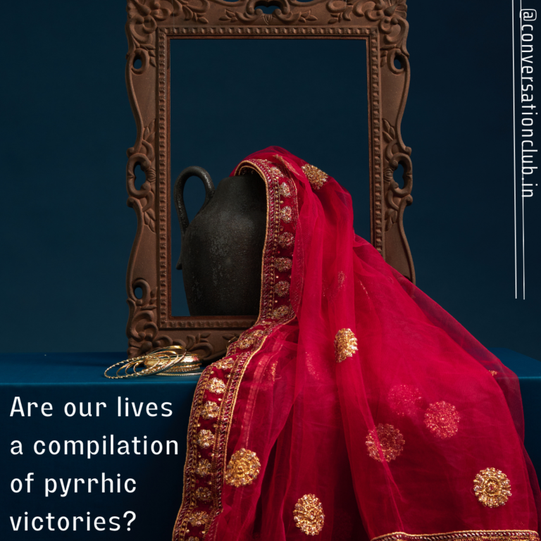Are our lives a testament to the hollow pyrrhic victories?