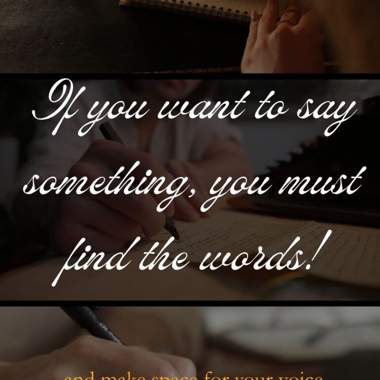 If you want to say something, you must find the words!